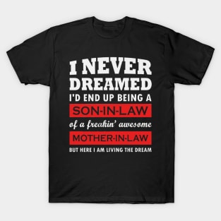 I Never Dreamed I'd End Up Being A Son In Law T-Shirt